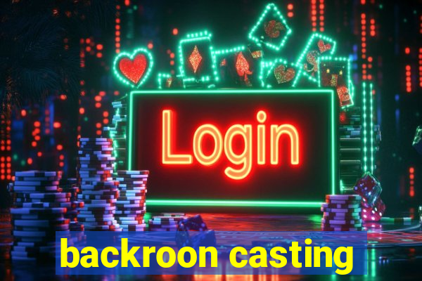 backroon casting